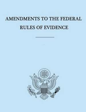 Amendments to the Federal Rules of Evidence de United States Government