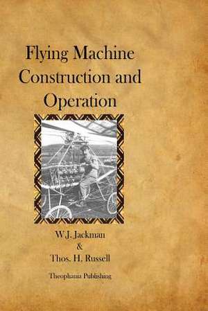 Flying Machine Construction and Operation de W. J. Jackman