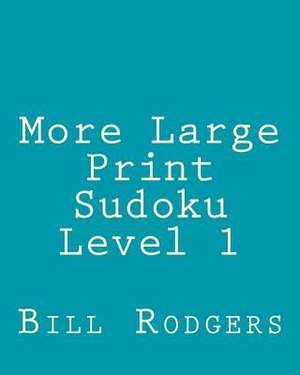 More Large Print Sudoku Level 1 de Bill Rodgers