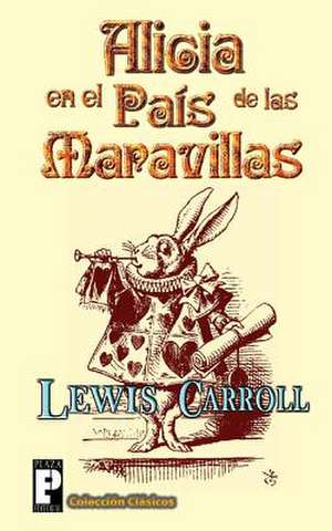 Alicia En El Pais de Las Maravillas de Lewis Carroll