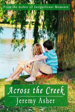 Across the Creek de Jeremy Asher