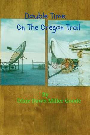 Double Time de Dixie Dawn Miller Goode