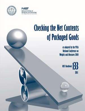 Checking the Net Contents of Packaged Goods (Nist Hb 133) de National Institute of St And Technology