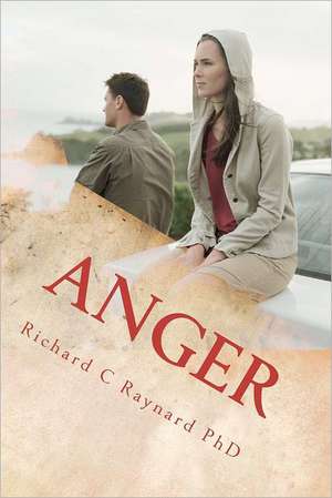 Anger: From Frustration to Satisfaction de Richard C. Raynard Phd