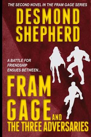 Fram Gage and the Three Adversaries de Desmond Shepherd