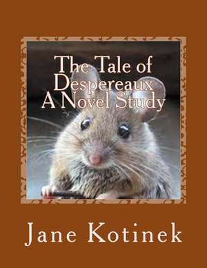 The Tale of Despereaux a Novel Study de Jane Kotinek