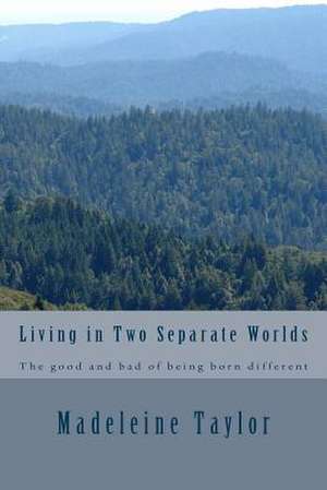 Living in Two Separate Worlds de Madeleine Taylor