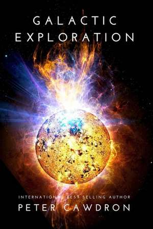 Galactic Exploration de MR Peter Cawdron