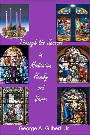 Through the Seasons in Meditation, Homily and Verse: The Art of Problem Solving de George A. Gilbert Jr