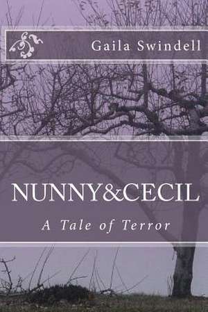 Nunny and Cecil--A Tale of Terror de Gaila Swindell