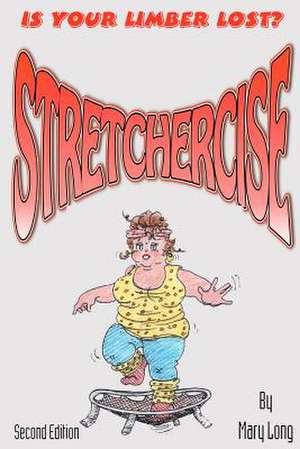 Stretchercise de Mary Long