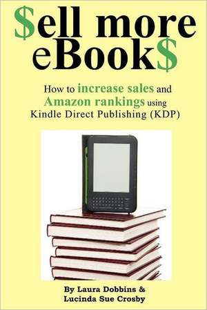 $Ell More eBook$: How to Increase Sales and Amazon Rankings Using Kindle Direct Publishing de Laura Dobbins