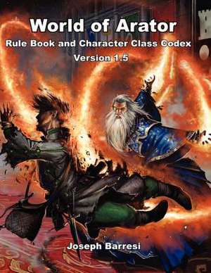 World of Arator Rule Book and Character Class Codex Version 1.5 de Joseph Barresi