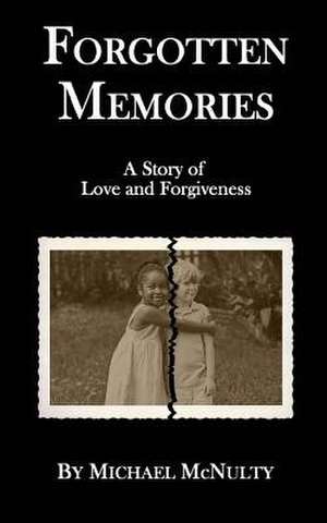 Forgotten Memories de Michael McNulty