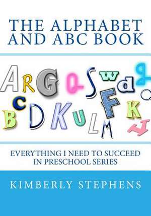 The Alphabet and ABC Book de Kimberly Stephens