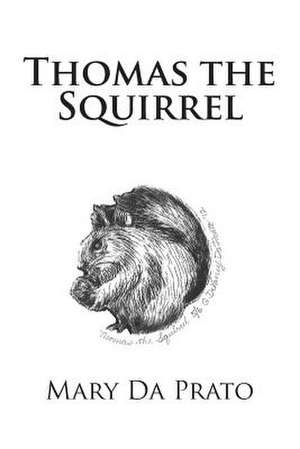 Thomas the Squirrel de Mary Da Prato