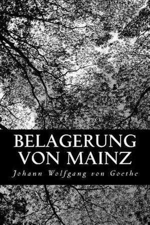 Belagerung Von Mainz de Johann Wolfgang Von Goethe