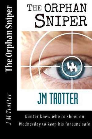 The Orphan Sniper de Jm Trotter