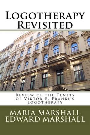 Logotherapy Revisited: Review of the Tenets of Viktor E. Frankl's Logotherapy de Maria Marshall