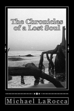 The Chronicles of a Lost Soul de Michael Larocca