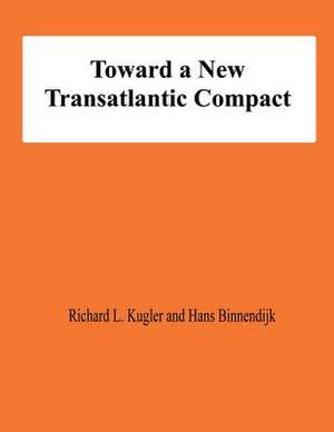 Toward a New Transatlantic Compact de Richard L. Kugler