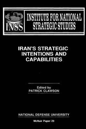 Iran's Strategic Intentions and Capabilities de Laurent Lamote