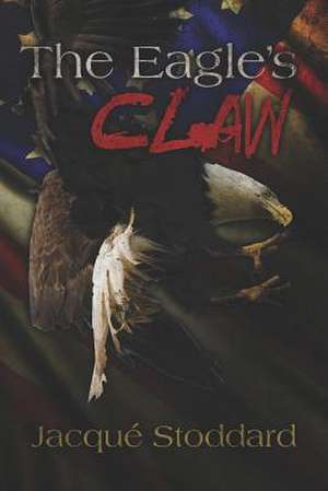 The Eagle's Claw de Jacqu Stoddard