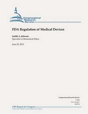 FDA Regulation of Medical Devices de Judith a. Johnson