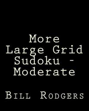 More Large Grid Sudoku - Moderate de Bill Rodgers