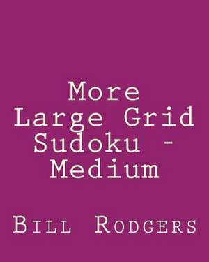 More Large Grid Sudoku - Medium de Bill Rodgers