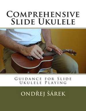 Comprehensive Slide Ukulele de Ondrej Sarek