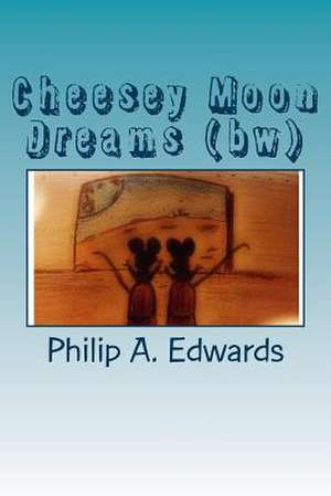 Cheesey Moon Dreams de Philip A. Edwards