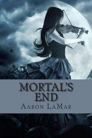 Mortal's End de Aaron Lamar