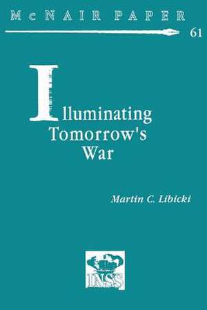 Illuminating Tomorrow's War de Martin C. Libicki