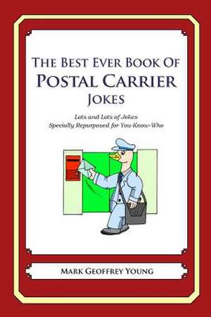 The Best Ever Book of Postal Carrier Jokes de Mark Geoffrey Young