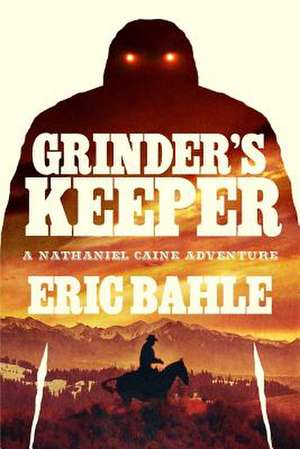 Grinder's Keeper a Nathaniel Caine Adventure de Eric Bahle