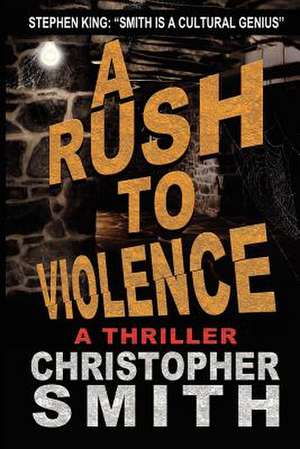 A Rush to Violence de Christopher Smith