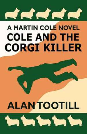 Cole and the Corgi Killer de Alan Tootill