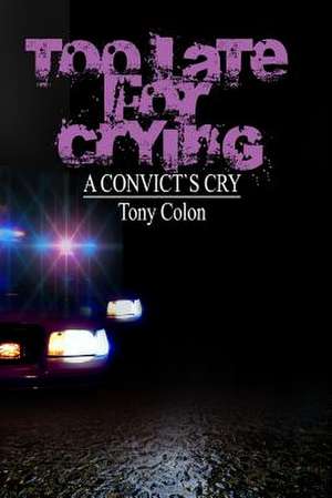 Too Late for Crying de Tony Colon