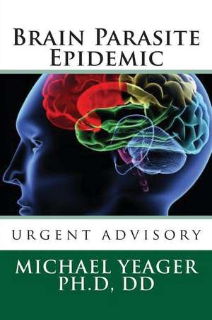 Brain Parasite Epidemic de Michael H. Yeager