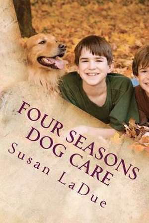 Four Seasons Dog Care de Susan Ladue