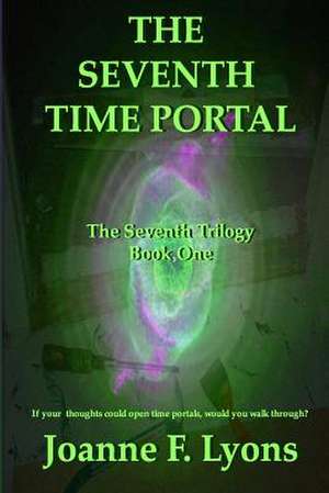 The Seventh Time Portal de Joanne F. Lyons