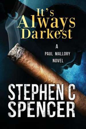 It's Always Darkest de Stephen C. Spencer