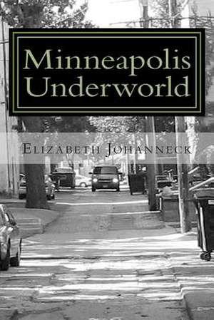 Minneapolis Underworld de Elizabeth Johanneck