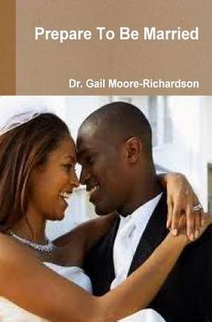 Prepare to Be Married de Gail Richardson