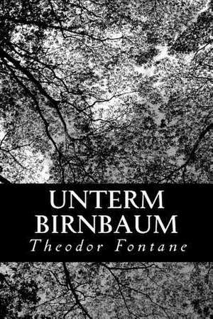 Unterm Birnbaum de Theodor Fontane