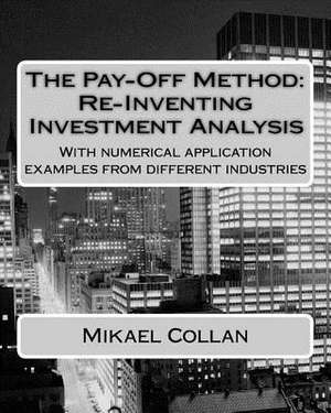 The Pay-Off Method de Mikael Collan D. Sc