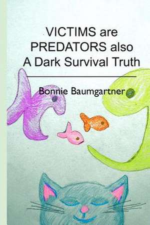 Victims Are Predators Also de Bonnie Baumgartner