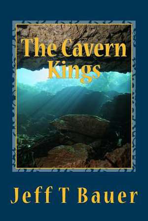 The Cavern Kings de Jeff Bauer