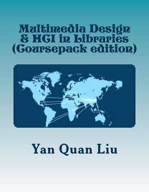 Multimedia Design & Hci in Libraries de Yan Quan Liu